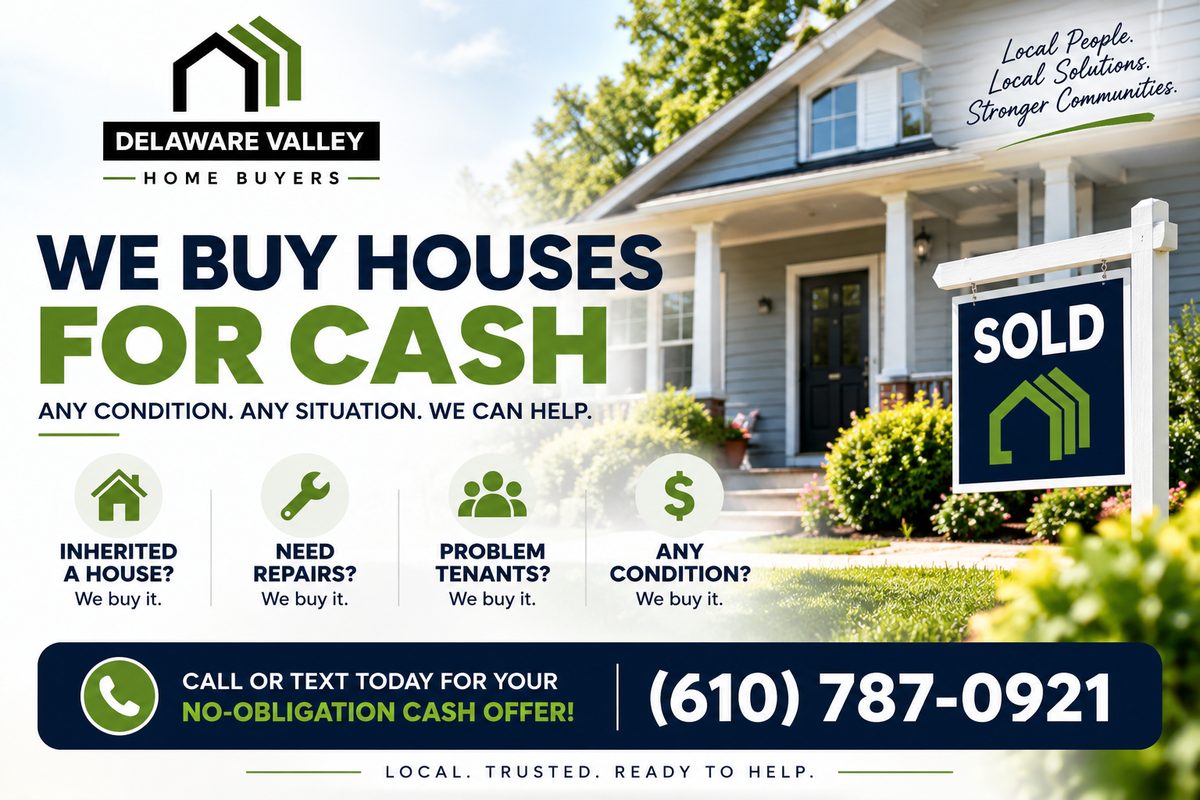 Delaware Valley Home Buyers 'We Buy Houses For Cash' ad showing a sold sign in front of a house, listing inherited houses, needed repairs, problem tenants, and any condition as reasons homeowners call (610) 787-0921 for a no-obligation cash offer